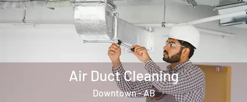  Air Duct Cleaning Downtown - AB