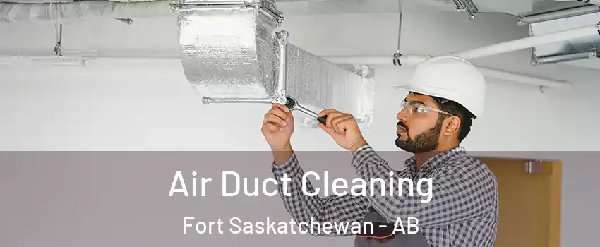  Air Duct Cleaning Fort Saskatchewan - AB