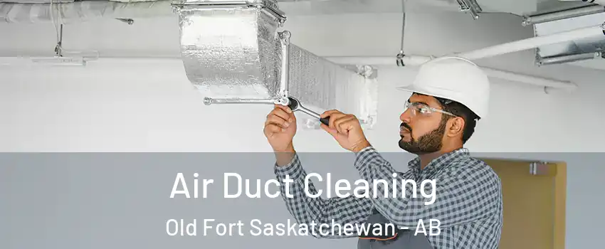  Air Duct Cleaning Old Fort Saskatchewan - AB