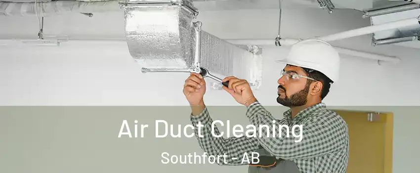  Air Duct Cleaning Southfort - AB