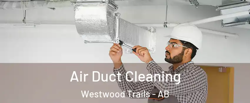  Air Duct Cleaning Westwood Trails - AB