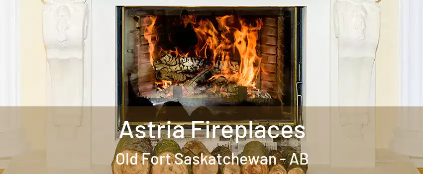  Astria Fireplaces Old Fort Saskatchewan - AB