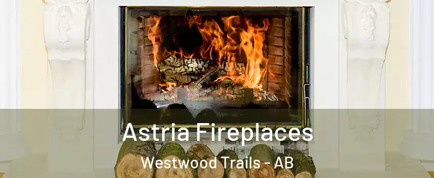  Astria Fireplaces Westwood Trails - AB