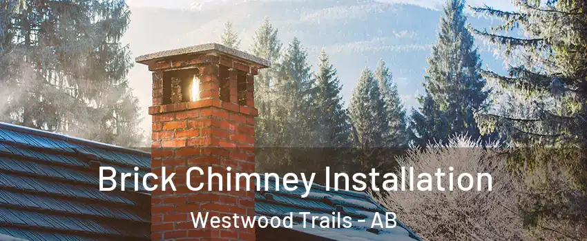  Brick Chimney Installation Westwood Trails - AB