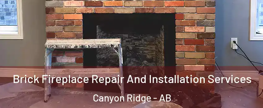  Brick Fireplace Repair And Installation Services Canyon Ridge - AB