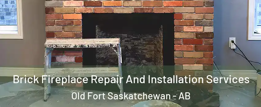  Brick Fireplace Repair And Installation Services Old Fort Saskatchewan - AB