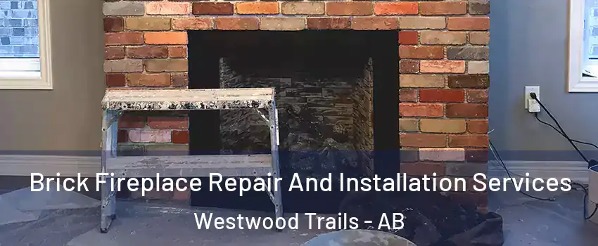  Brick Fireplace Repair And Installation Services Westwood Trails - AB