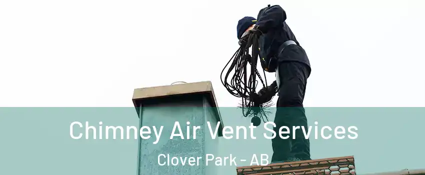  Chimney Air Vent Services Clover Park - AB