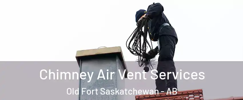 Chimney Air Vent Services Old Fort Saskatchewan - AB