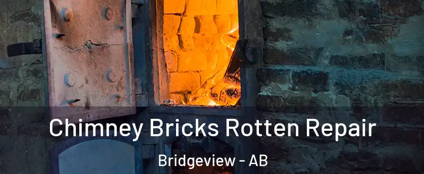  Chimney Bricks Rotten Repair Bridgeview - AB