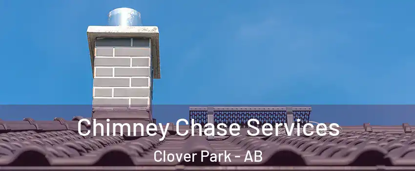  Chimney Chase Services Clover Park - AB