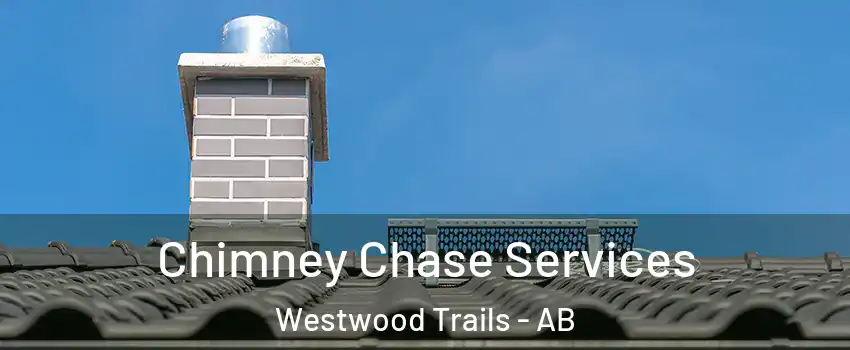  Chimney Chase Services Westwood Trails - AB