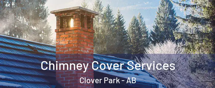  Chimney Cover Services Clover Park - AB