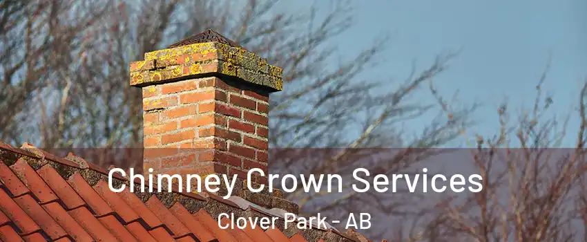  Chimney Crown Services Clover Park - AB