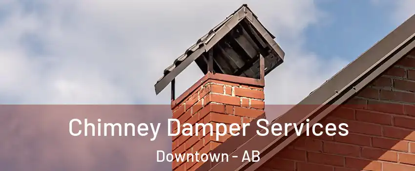  Chimney Damper Services Downtown - AB