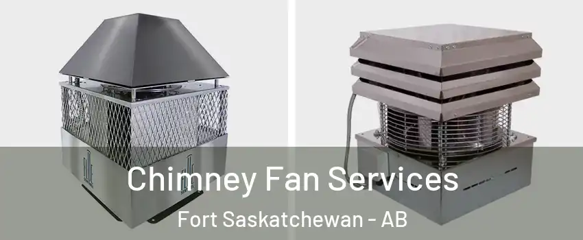  Chimney Fan Services Fort Saskatchewan - AB