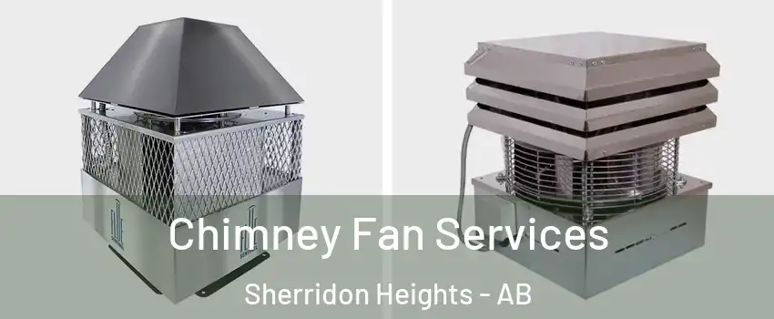  Chimney Fan Services Sherridon Heights - AB