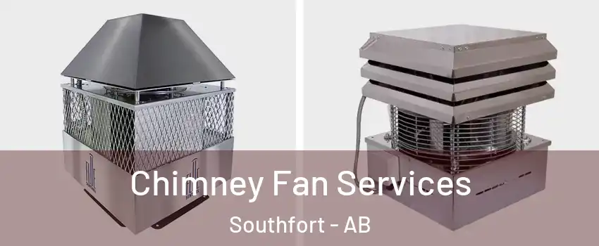  Chimney Fan Services Southfort - AB