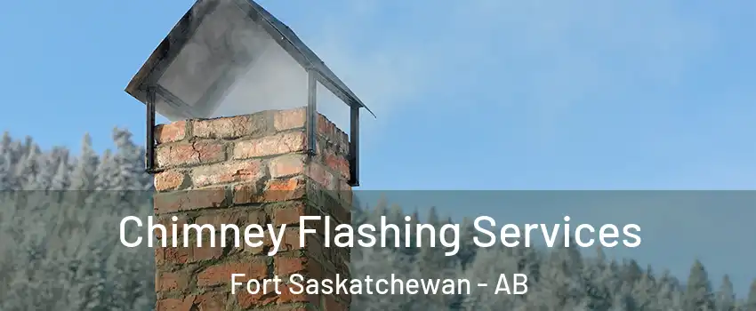  Chimney Flashing Services Fort Saskatchewan - AB