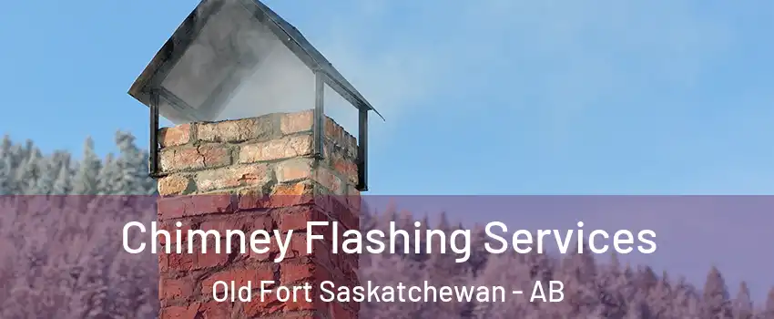  Chimney Flashing Services Old Fort Saskatchewan - AB