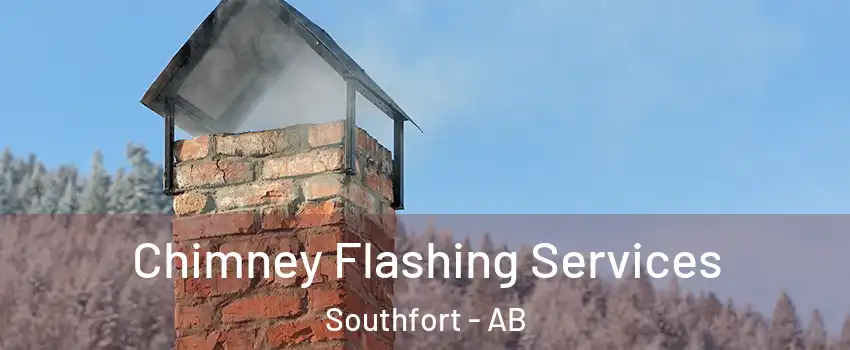  Chimney Flashing Services Southfort - AB