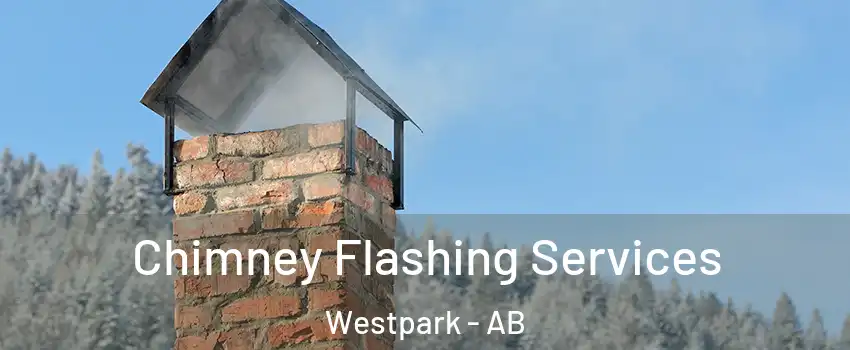  Chimney Flashing Services Westpark - AB