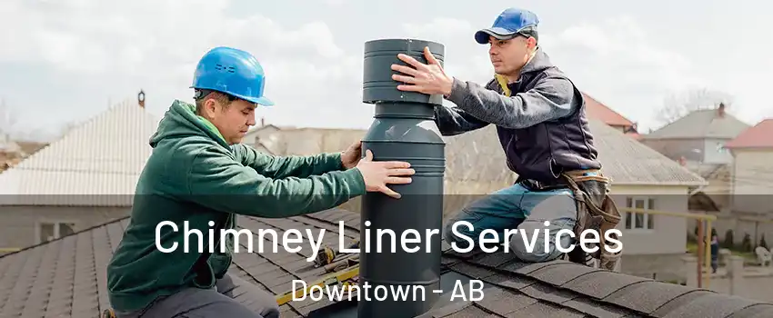  Chimney Liner Services Downtown - AB