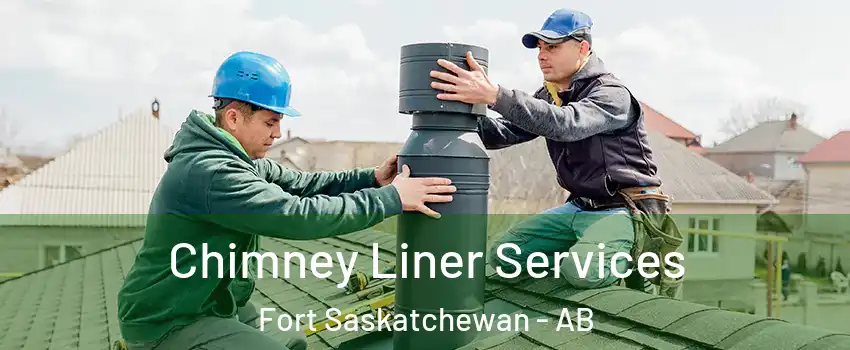  Chimney Liner Services Fort Saskatchewan - AB