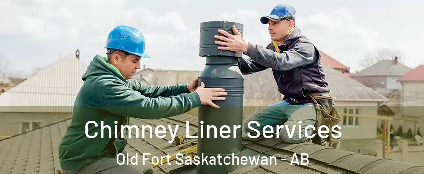  Chimney Liner Services Old Fort Saskatchewan - AB