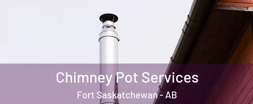  Chimney Pot Services Fort Saskatchewan - AB