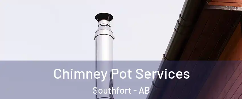  Chimney Pot Services Southfort - AB