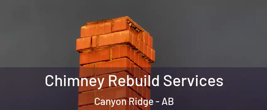  Chimney Rebuild Services Canyon Ridge - AB