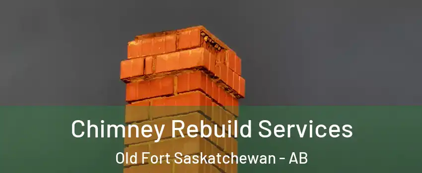  Chimney Rebuild Services Old Fort Saskatchewan - AB