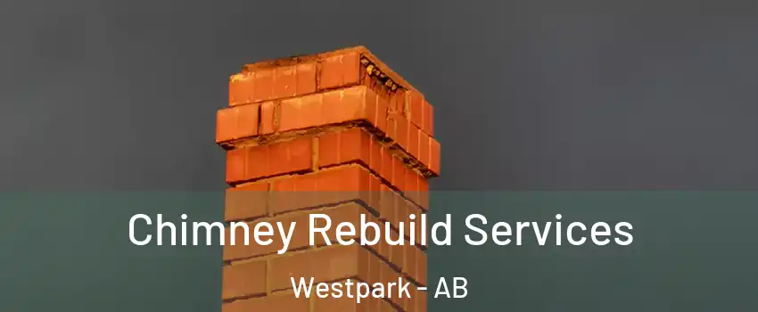  Chimney Rebuild Services Westpark - AB