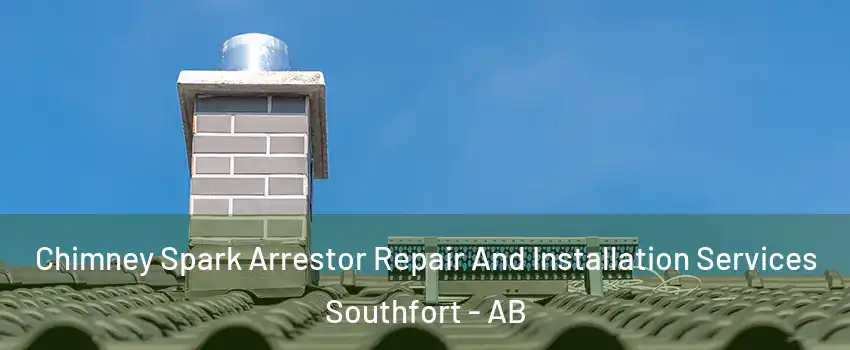  Chimney Spark Arrestor Repair And Installation Services Southfort - AB