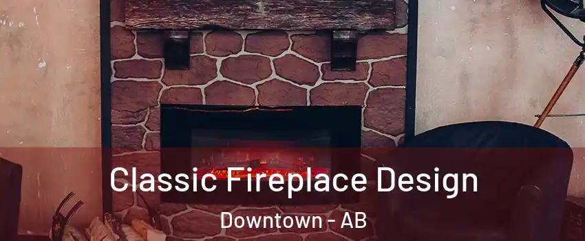 Classic Fireplace Design Downtown - AB