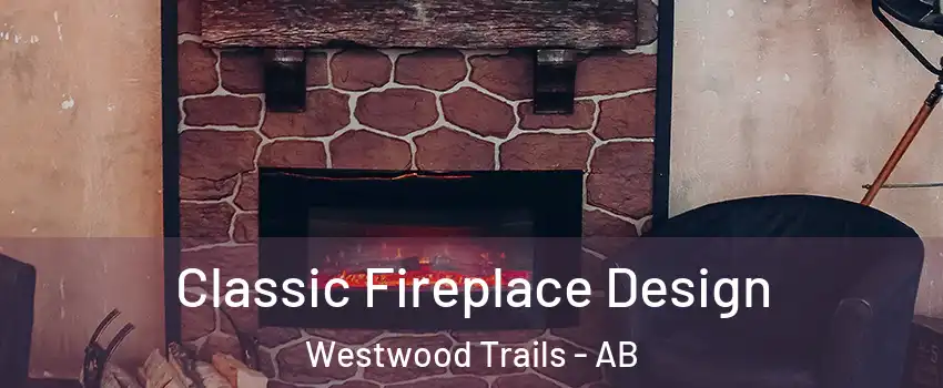  Classic Fireplace Design Westwood Trails - AB