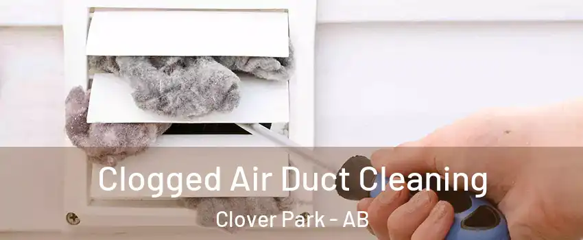  Clogged Air Duct Cleaning Clover Park - AB