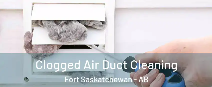  Clogged Air Duct Cleaning Fort Saskatchewan - AB