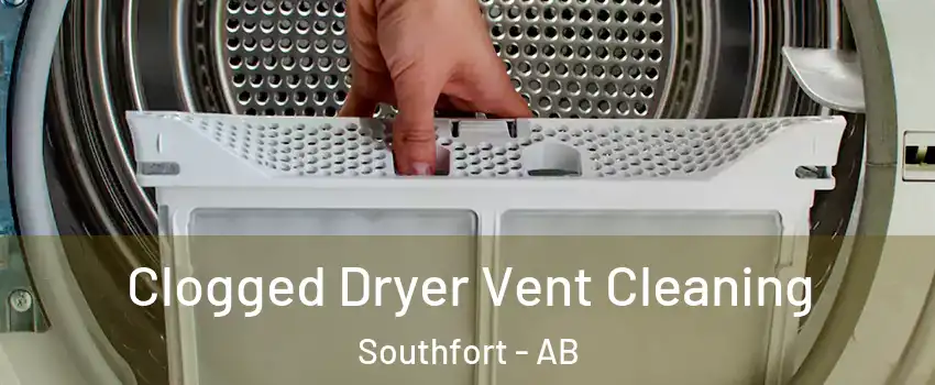  Clogged Dryer Vent Cleaning Southfort - AB