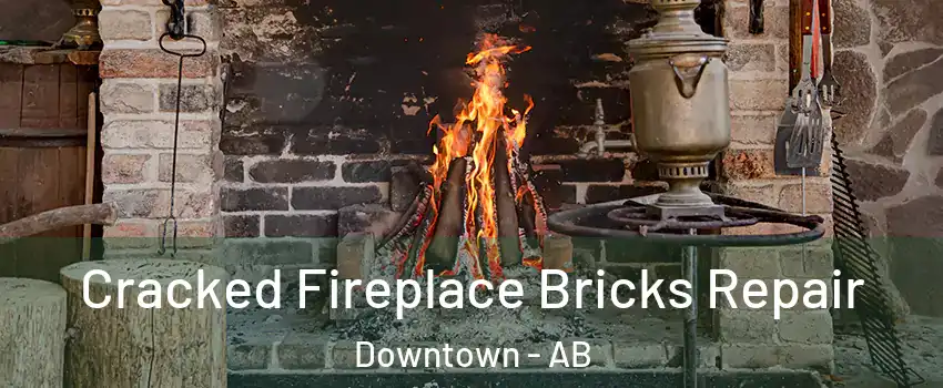  Cracked Fireplace Bricks Repair Downtown - AB