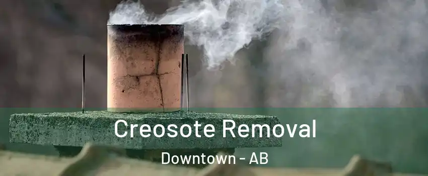  Creosote Removal Downtown - AB