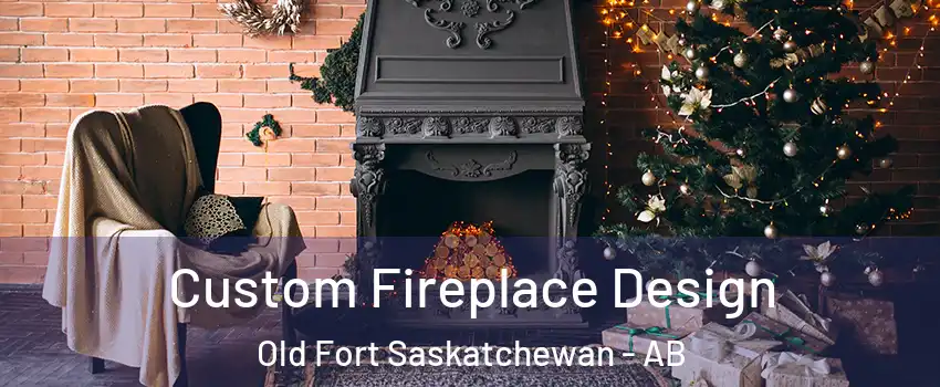  Custom Fireplace Design Old Fort Saskatchewan - AB