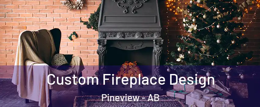  Custom Fireplace Design Pineview - AB
