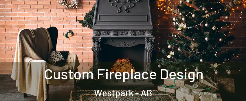  Custom Fireplace Design Westpark - AB