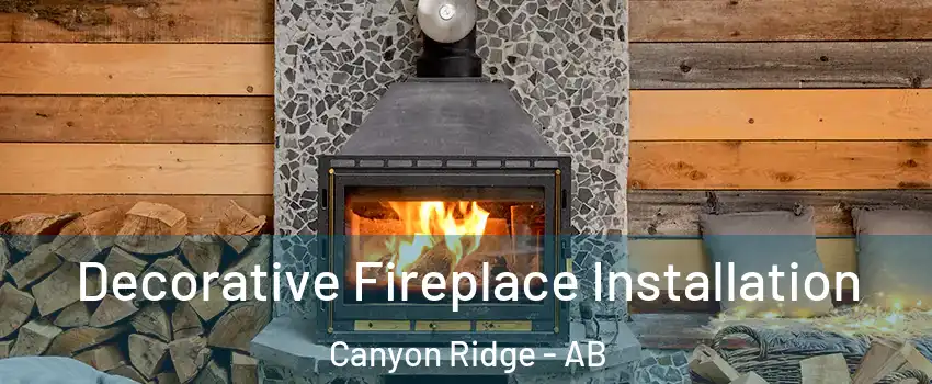  Decorative Fireplace Installation Canyon Ridge - AB