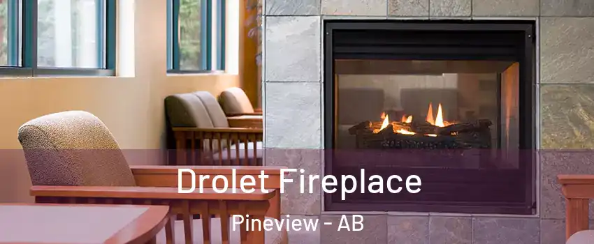  Drolet Fireplace Pineview - AB