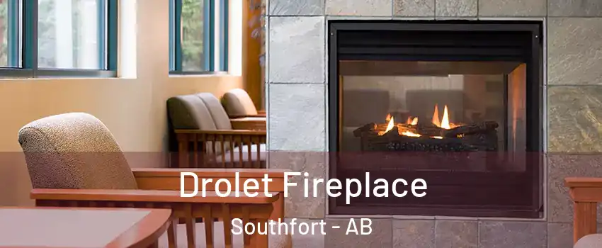  Drolet Fireplace Southfort - AB