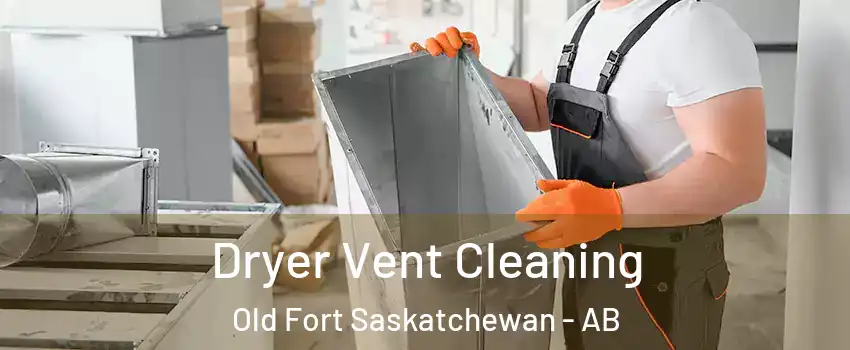  Dryer Vent Cleaning Old Fort Saskatchewan - AB