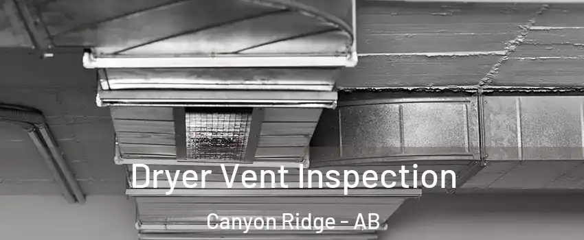  Dryer Vent Inspection Canyon Ridge - AB